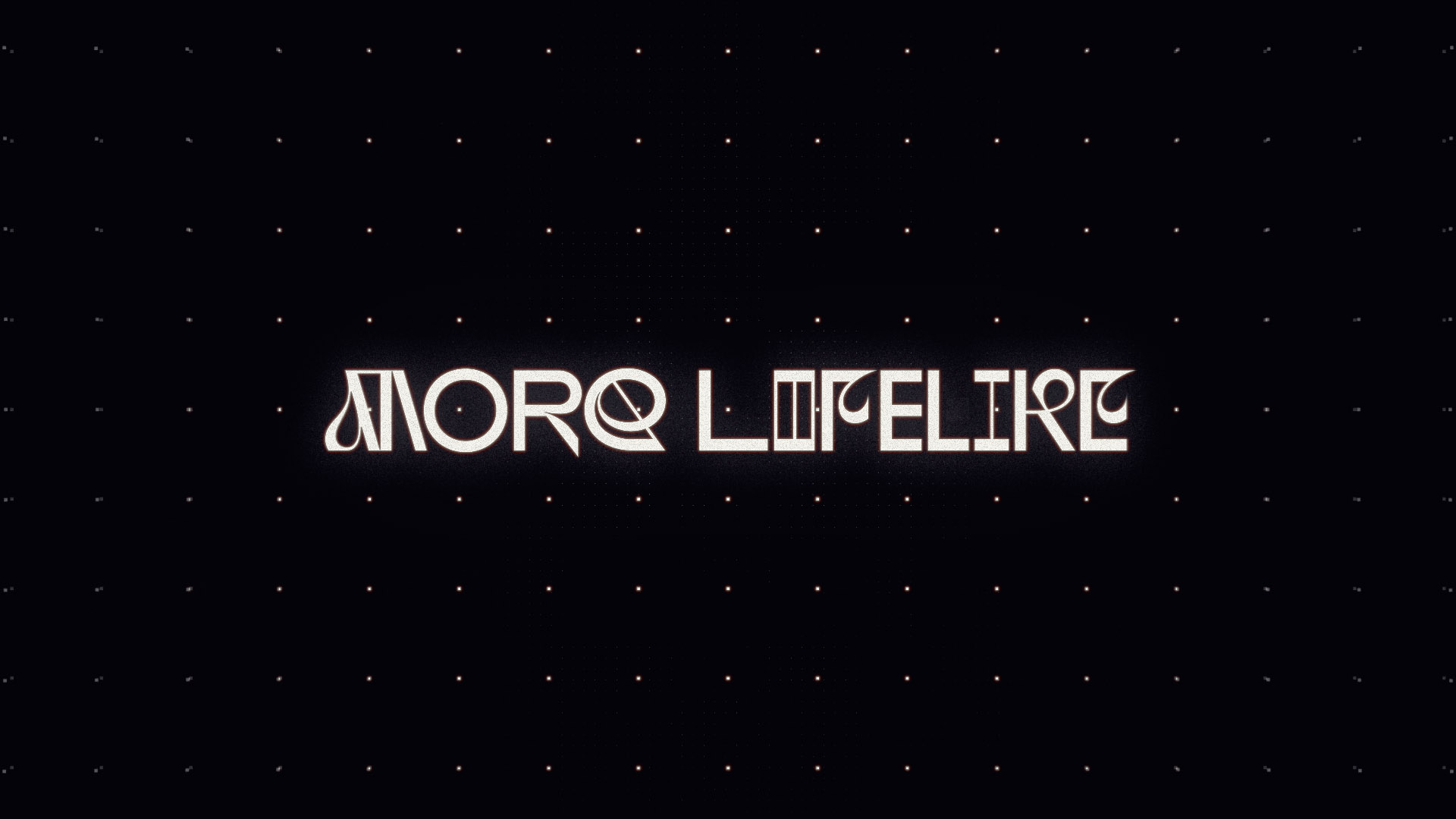 Thumbnail for More Lifelike: Music Video